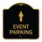 Signmission Event Parking Only With Up Arrow, Black & Gold Aluminum Architectural Sign, 18" x 18", BG-1818-24067 A-DES-BG-1818-24067 - alternate 1
